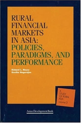Rural Financial Markets in Asia : Policies, Paradigms, and Performance (A Study of Rural Asia, Volume 3)