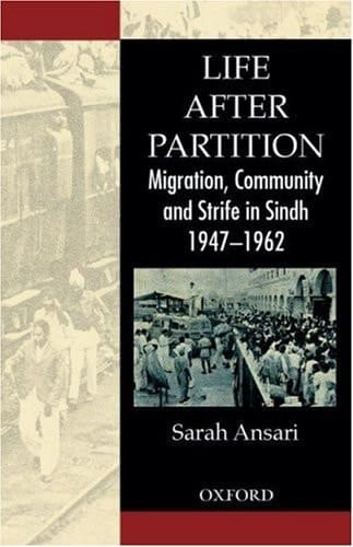 Life after Partition: Migration, Community and Strife in Sindh: 1947 - 1962