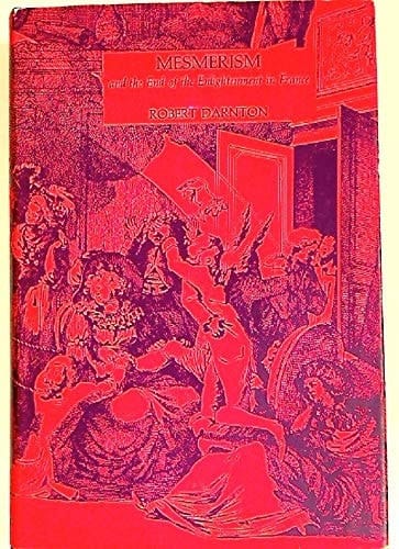 Mesmerism and the End of the Enlightenment in France.