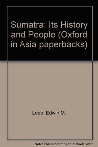 Sumatra: Its History and People