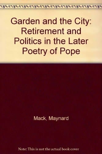 Garden and the City: Retirement and Politics in the Later Poetry of Pope