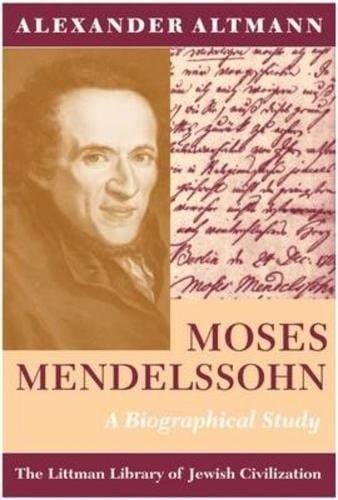 Moses Mendelssohn: A Biographical Study (Littman Library of Jewish Civilization)