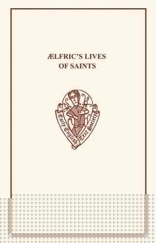 Ælfric's Lives of Saints Volume I.i & ii (Early English Text Society Original Series) (VOLUME 76)