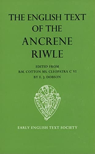 Ancrene Riwle: English Text Ancrene Riwle BM Cleopatra Cotton Cleopatra C Vi (Early English Text Society Original Series)