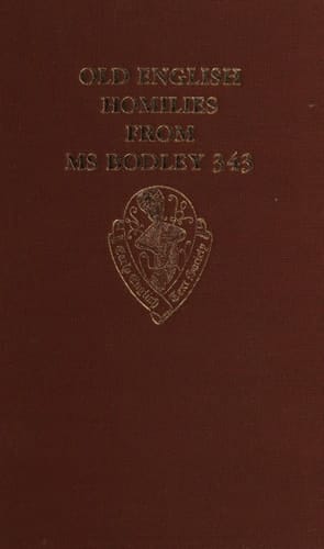 Old English Homilies from MS. Bodley 343 (Early English Text Society Original Series)
