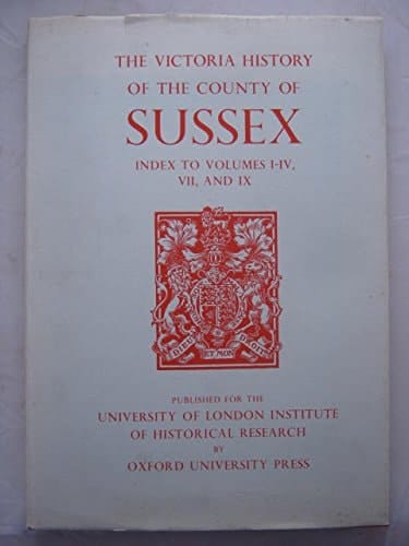 A History of the County of Sussex: Index to Volumes I-IV, VII and IX (Victoria County History)