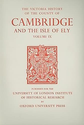 A History of the County of Cambridge and the Isle of Ely: Volume IX: Chesterton, Northstowe, and Papworth Hundreds (North and North-West of Cambridge) (Victoria County History)