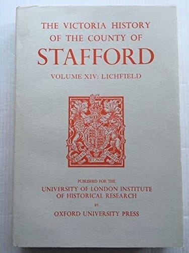 A History of the County of Stafford: Volume XIV: Lichfield (Victoria County History)
