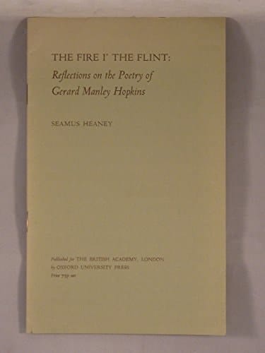 The fire i' the flint: Reflections on the poetry of Gerard Manley Hopkins (Proceedings of the British Academy ; v. 60)