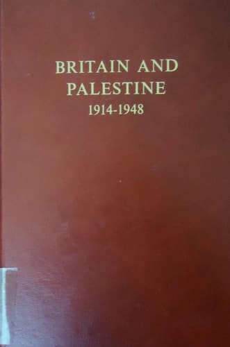 Britain and Palestine, 1914-1948: Archival Sources for the History of the British Mandate
