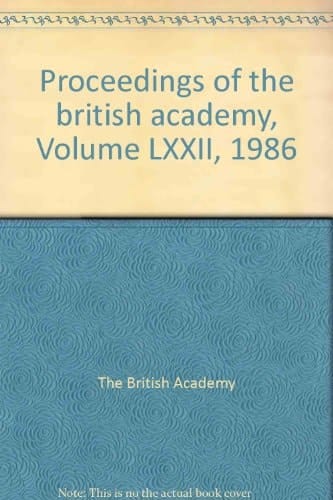 Proceedings Brit Acad 72, 1986 (Proceedings of the British Academy, Vol. 72)