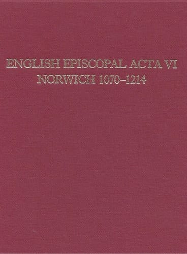 English Episcopal Acta VI: Norwich