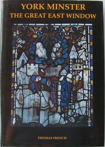 York Minster: The Great East Window (Corpus Vitraearum Medii Aevi: Great Britain, Summary Catalogue 2)