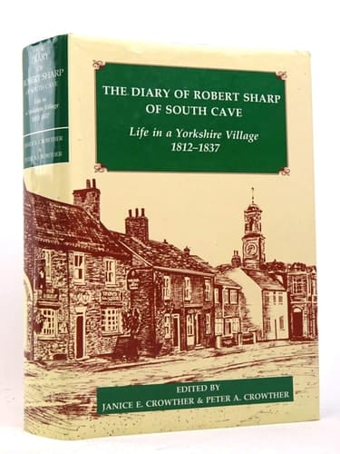 The Diary of Robert Sharp of South Cave: Life in a Yorkshire Village, 1812-1837 (Records of Social & Economic History, New Series)
