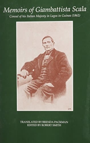 Memoirs of Giambattista Scala: Consul of his Italian Majesty in lagos in Guinea (1862) (Sources of African History)
