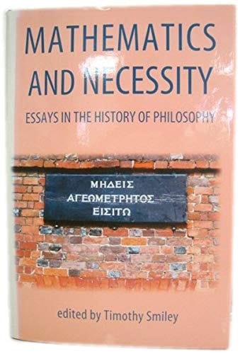 Mathematics and Necessity: Essays in the History of Philosophy (Proceedings of the British Academy, Vol. 103)