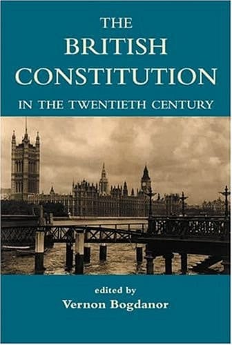 The British Constitution in the Twentieth Century (British Academy Centenary Monographs)