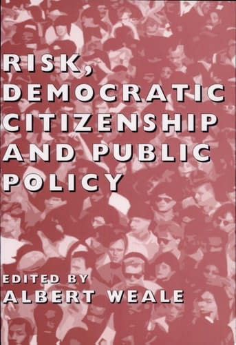 Risk, Democratic Citizenship and Public Policy (British Academy Occasional Papers)
