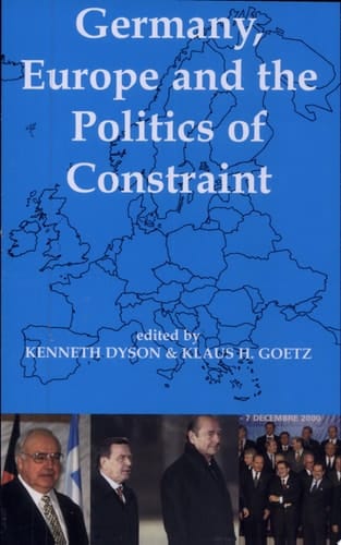 Germany, Europe, and the Politics of Constraint (Proceedings of the British Academy)