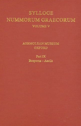 Sylloge Nummorum Graecorum, Volume V, Ashmolean Museum, Oxford. Part IX, Bosporus-Aeolis (Sylloge Nummorum Graecorum)