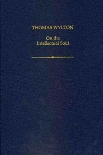 Thomas Wylton: On the Intellectual Soul (Auctores Britannici Medii Aevi)