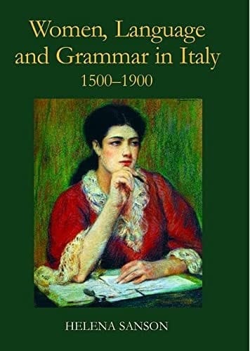 Women, Language and Grammar in Italy, 1500-1900 (British Academy Postdoctoral Fellowship Monographs)