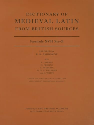 Dictionary of Medieval Latin from British Sources, Fascicule XVII, Syr-Z (Medieval Latin Dictionary)