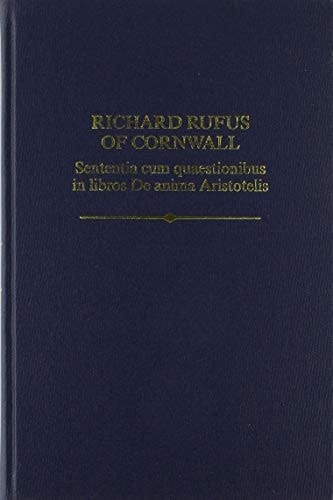 Richard Rufus: Sententia cum quaestionibus in libros De anima Aristotelis (Auctores Britannici Medii Aevi)