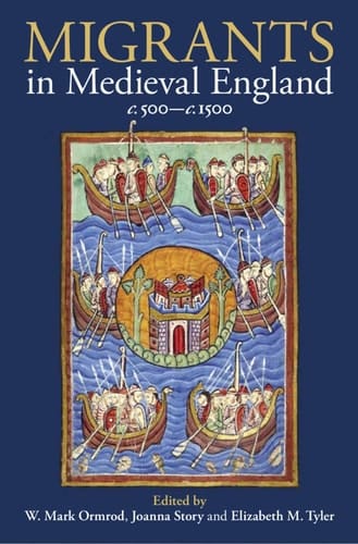 Migrants in Medieval England, c. 500-c. 1500 (Proceedings of the British Academy)