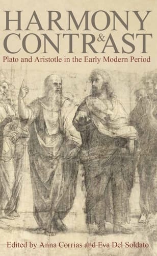 Harmony and Contrast: Plato and Aristotle in the Early Modern Period (Proceedings of the British Academy)