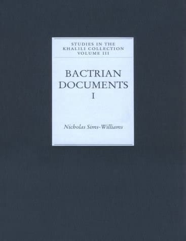 Bactrian Documents from Northern Afghanistan: I: Legal and Economic Documents (Studies in the Khalili Collection of Islamic Art, Volume III)