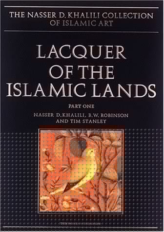 LACQUER OF THE ISLAMIC LANDS. Part One (The Nasser D. Khalili Collection of Islamic Art, VOL XXII)