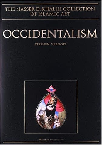 OCCIDENTALISM. Islamic Art in the 19th Century (The Nasser D. Khalili Collection of Islamic Art, VOL XXIII)