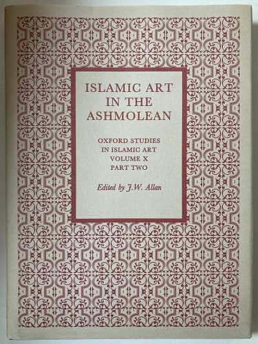 Islamic Art in the Ashmolean Museum: Part Two (Oxford Studies in Islamic Art, X)