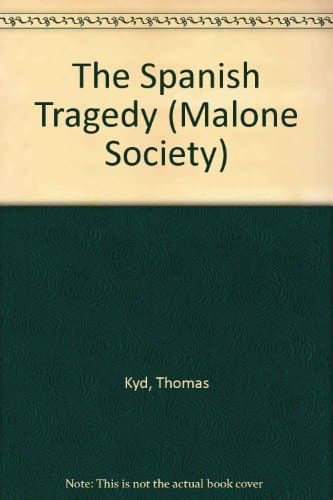 The Spanish Tragedy (1592) (Malone Society Reprints)