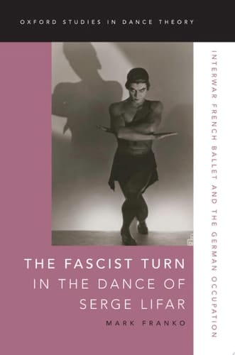 The Fascist Turn In The Dance Of Serge Lifar