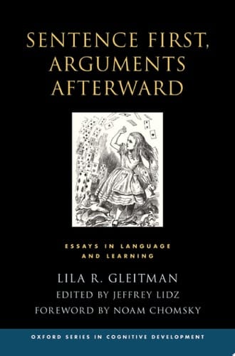 Sentence First, Arguments Afterward: Essays in Language and Learning (OXFORD SERIES IN COGNITIVE DEVELOPMENT)
