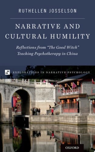 Narrative and Cultural Humility: Reflections from "The Good Witch" Teaching Psychotherapy in China (Explorations in Narrative Psychology)