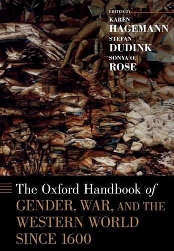The Oxford Handbook of Gender, War, and the Western World since 1600 (Oxford Handbooks)