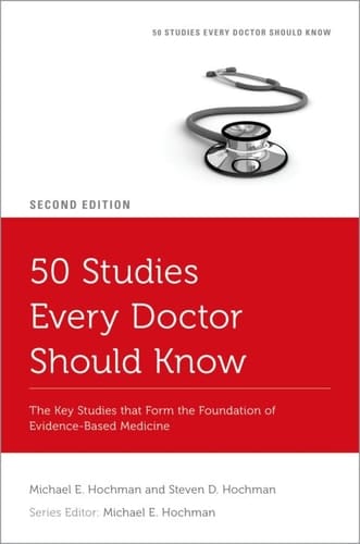 50 Studies Every Doctor Should Know: The Key Studies that Form the Foundation of Evidence-Based Medicine (Fifty Studies Every Doctor Should Know)