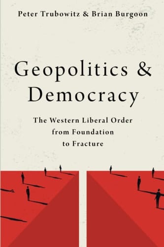 Geopolitics and Democracy: The Western Liberal Order from Foundation to Fracture