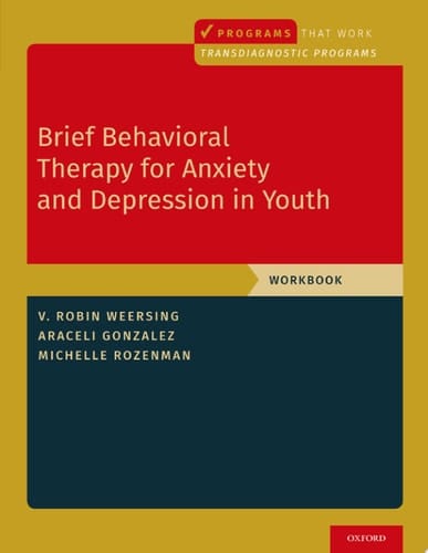 Brief Behavioral Therapy for Anxiety and Depression in Youth: Workbook (Programs That Work)