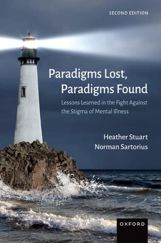 Paradigms Lost, Paradigms Found: Lessons Learned in the Fight Against the Stigma of Mental Illness