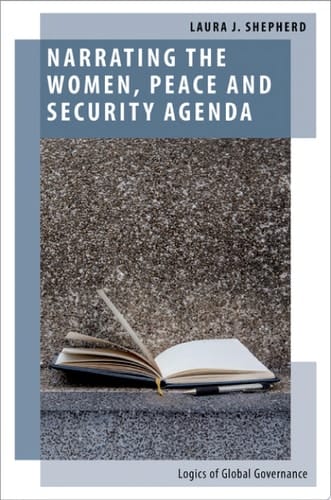 Narrating The Women, Peace And Security Agenda: Logics Of Global Governance