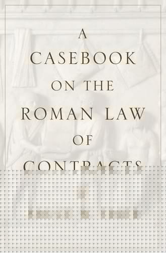 A Casebook on the Roman Law of Contracts