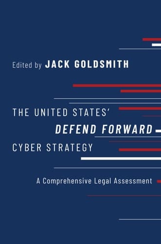The United States' Defend Forward Cyber Strategy: A Comprehensive Legal Assessment