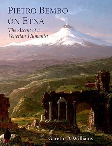 Pietro Bembo on Etna: The Ascent of a Venetian Humanist