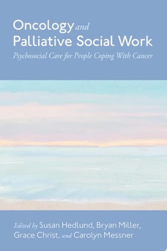 Oncology and Palliative Social Work: Psychosocial Care for People Coping with Cancer