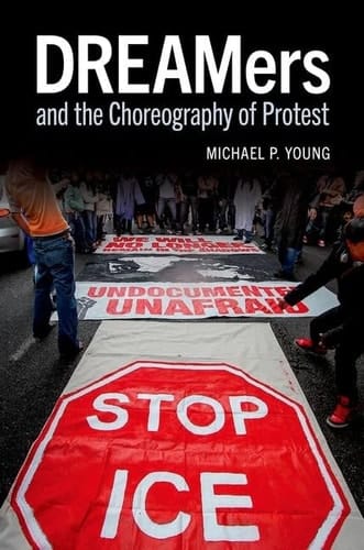 DREAMers and the Choreography of Protest (Oxford Studies in Culture and Politics)