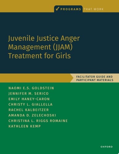 Juvenile Justice Anger Management (JJAM) Treatment for Girls: Facilitator Guide and Participant Materials (PROGRAMS THAT WORK)